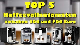 Die 5 besten Kaffeevollautomaten zwischen 300 und 700 Euro [upl. by Nassi]