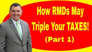 How Required Minimum Distributions Can Triple Your Taxes Part 1 [upl. by Yzzik827]