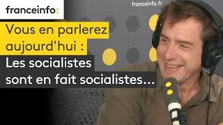 Les socialistes sont en fait socialistes… [upl. by Landing]