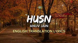 Anuv Jain  Husn English Translation Lyrics [upl. by Arvie]