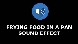 Frying Food in a Pan Sound Effect [upl. by Aiblis582]