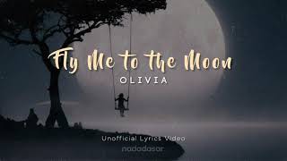 FLY ME TO THE MOON  OLIVIA ONG LYRICS [upl. by Nylirehc621]