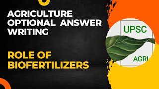 Role of Biofertilizers  Agriculture Optional Answer Writing Practice  UPSC [upl. by Bertrand]