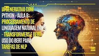 IA Generativa com Python  Aula 8 Processamento de Linguagem Natural NLP  Parte 3 curso ia [upl. by Neroled477]