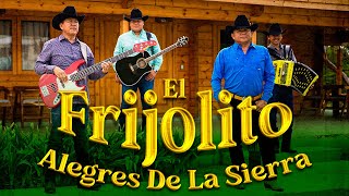 EL FRIJOLITO  LOS ALEGRES DE LA SIERRA VIDEO OFICIAL [upl. by Leeban]