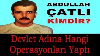 Abdullah Çatlı Kimdir ve Devlet Adına Hangi Operasyonları Yaptı [upl. by Anaher]