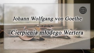 Cierpienia młodego Wertera  Johann Wolfgang von Goethe Całość Bez reklam Audiobook [upl. by Ahsuatal]