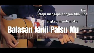 Kunci Gitar Balasan Janji PalsuMu  tetapi mengapa dengan tiba tiba [upl. by Hake563]