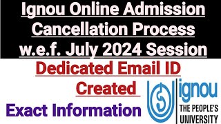 Ignou Online Admission Cancellation Process wef July 2024 Session  Official Notification [upl. by Erdrich]