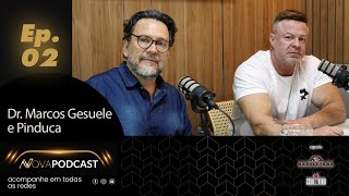 NOVA PODCAST EP 02  PINDUCA E DR MARCOS GESUELE [upl. by Asamot]