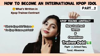 2023 New Kpop Trainee ContractquotTerms and ConditionsquotHow to become an international kpop idolPart2 [upl. by Liddie]