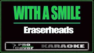 With a Smile  ERASERHEADS KARAOKE [upl. by Stephi]