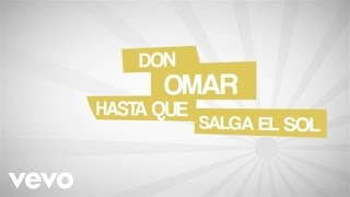 Don Omar  Hasta Que Salga El Sol Lyric Video [upl. by Wein]