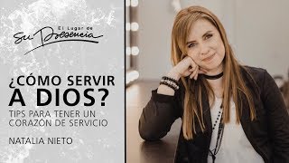 ¿Cómo servir a Dios Tips para tener un corazón de servicio  Natalia Nieto  Prédicas Cortas 141 [upl. by Anasxor]