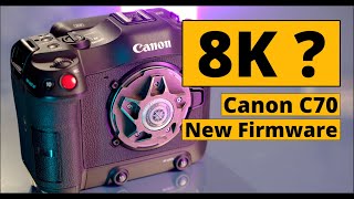 Canon C70 8K Firmware Coming [upl. by Tayib668]