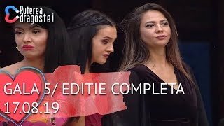 Puterea dragostei 17082019  Gala 5  Editie COMPLETA [upl. by Ilene949]