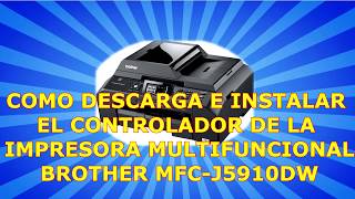 INSTALACION DE DRIVER PARA IMPRESORA BROTHER MFC J5910DW [upl. by Smallman]