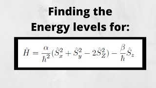 How to find the energy levels of a spin system given its Hamiltonian s32 [upl. by Jephthah758]