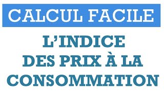 Indice des prix à la consommation calcul facile en 5 étapes IPC [upl. by Nyleek620]