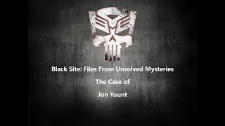 Black Site Files From Unsolved Mysteries Jon Yount [upl. by Bertila]