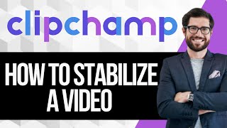 How to Stabilize Video in Clipchamp [upl. by Goldshell]