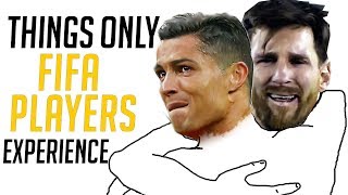 10 TERRIBLE Things Only Fifa Players Experience [upl. by Nananne543]