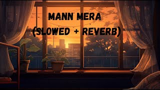 Mann Mera Slowed  Reverb Bollywood hindi lofi song [upl. by Introk]