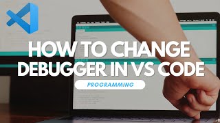 How to Change Debugger in Visual Studio Code [upl. by Tamanaha]