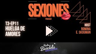 SEXIONES T3EP11 Huelga de Amores [upl. by Alana]