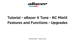 Tutorial aRacer  aRacer X Tune  RC MiniX  Features and Functions  Upgrades  phone  06FEB23 [upl. by Yahsan]