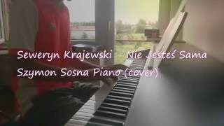 Seweryn Krajewski  Nie Jesteś Sama piano cover [upl. by Ulphia]