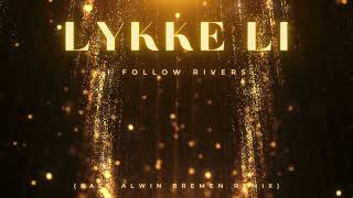 Lykke Li  I Follow RiversRalf Alwin Bremen Remixlykkeli ifollowrivers [upl. by Nrehtac]