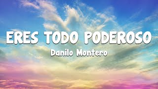 Danilo Montero  Eres Todo Poderoso Letra [upl. by Ahsinac]