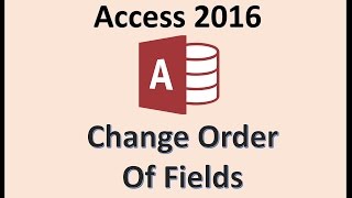 Access 2016  Field Order and Size  How To Move the Column and Rearrange Fields Name in MS Database [upl. by Ainniz4]