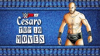 WWE 2K19  Cesaro Signature amp Finisher Moveset  Top 10 list [upl. by Tran]