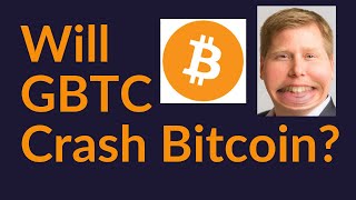 Will GBTC Crash Bitcoin [upl. by Suitangi100]