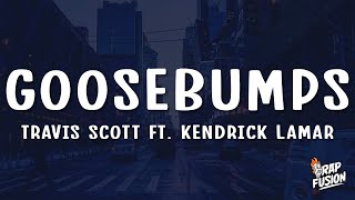 Travis Scott  goosebumps Lyrics ft Kendrick Lamar [upl. by Laerdna]