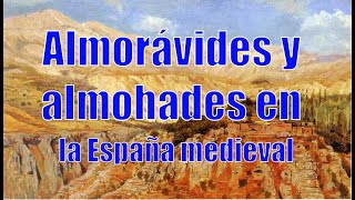 ALMORÁVIDES y ALMOHADES en la España medieval [upl. by Wershba]