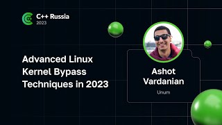 Ashot Vardanian — Advanced Linux Kernel Bypass Techniques in 2023 [upl. by Moselle587]