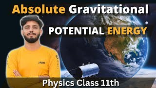 Absolute Gravitational Potential Energy  Physics Class 11  Absolute Gravitational Potential Energy [upl. by Ashling]