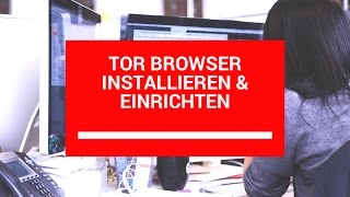 Tor Browser installieren amp einrichten  anonym im Netz surfen 2017 [upl. by Rhetta]