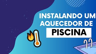 Instalação Completa de Aquecedor de Piscina  Artbec Piscinas [upl. by Ardnahsal508]