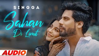 Sahan Di Limit Full Audio  Singga ft Nikki Kaur  Latest Punjabi Songs 2022  Speed Records [upl. by Leay954]