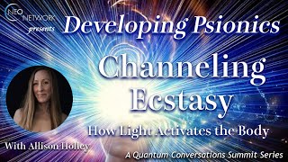 Developing Psionics Chanelling Ecstasy with Allison Holley [upl. by Torie]