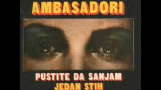 AmbasadoriPustite da sanjam [upl. by Hgeilyak]