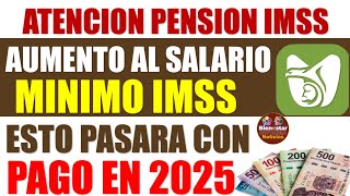 🔔💣Notición🔴Entérate del aumento en salario minimo a pensionados IMSS esto pasara con pago en 2025 [upl. by Nyrrat]