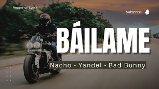 Nacho Yandel Bad Bunny  Báilame LetraReggaeton Lyrics [upl. by Starks]