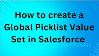 How to create a Global Picklist Value Set in Salesforce [upl. by Harim]