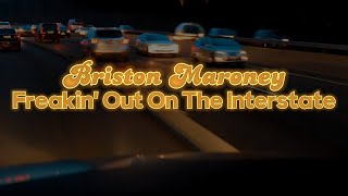 Briston Maroney  Freakin Out On The Interstate [upl. by Nacnud]