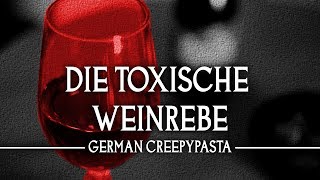 Creepypasta quotDie toxische Weinrebequot  GermanDeutsch  Bizarro Fiction [upl. by Tigdirb]